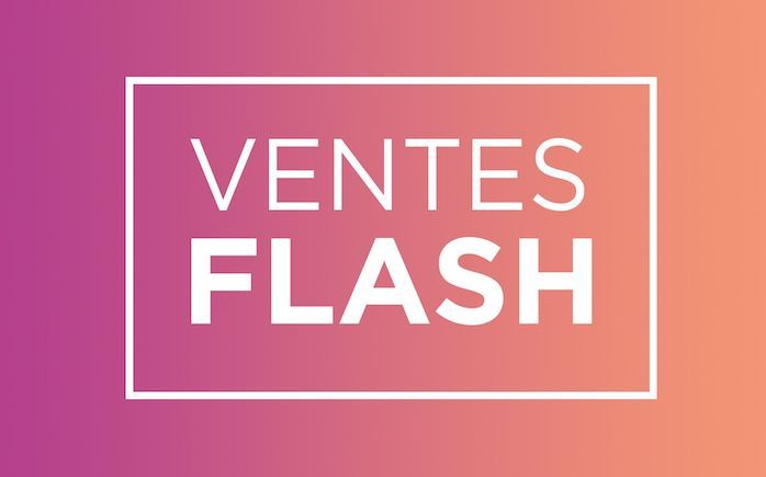 VENTES FLASH, DES OFFRES À NE PAS RATER ! / Vente Flash